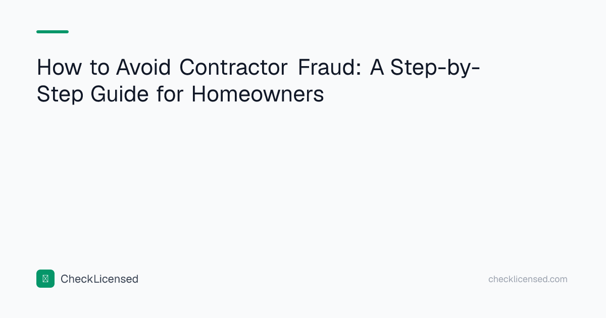 How to Avoid Contractor Fraud: A Step-by-Step Guide for Homeowners ...
